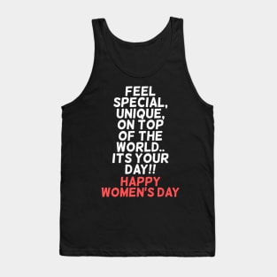 Feel special, unique, on top of the world.. Its your day!! Happy Womens Day Tank Top